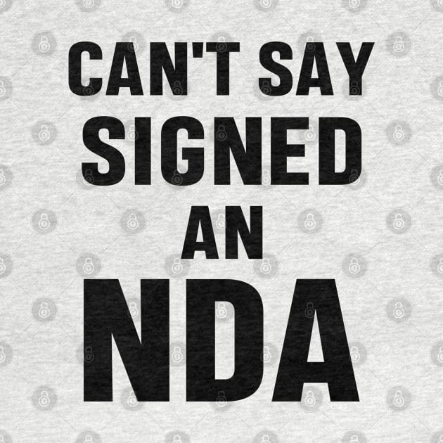 Can't Say Signed An NDA Funny Meme Business Interview Sarcastic Gift by norhan2000